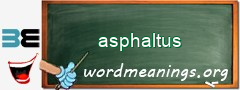WordMeaning blackboard for asphaltus